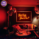 But did you die Neon Sign